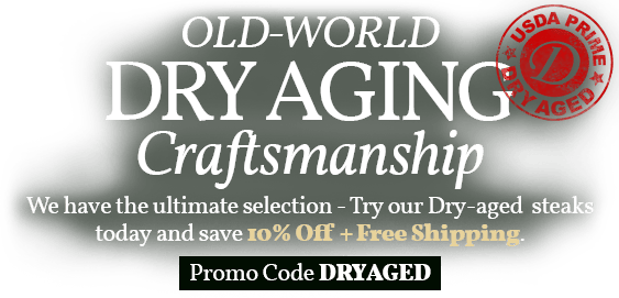 Use code: DRYAGED to receive 10% OFF PLUS Free Shipping on Dry Aged Steaks.